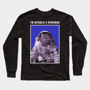 Im Actually A Spaceman Long Sleeve T-Shirt